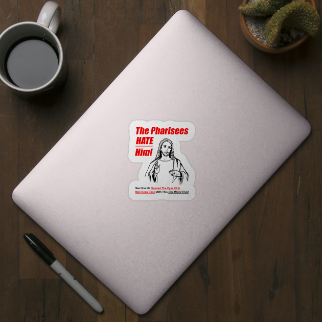 The Pharisees Hate Him by dumbshirts